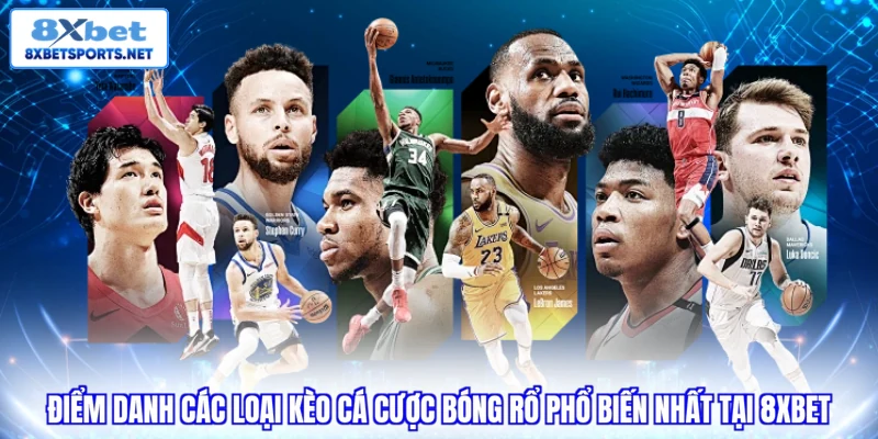Điểm danh các loại kèo cá cược bóng rổ phổ biến nhất tại 8XBET